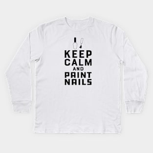 Nail Technician - Keep calm and paint nails Kids Long Sleeve T-Shirt